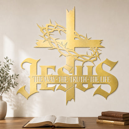 Jesus The Way The Truth The Life Metal Wall Art with Cross and Crown of Thorns — Faith